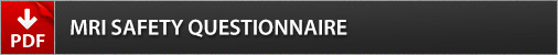MRI Safety Questionnaire - Click to Download PDF